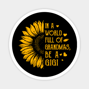 Sunflower In A World Full Of Grandmas Be A Gigi Magnet